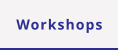 Workshops